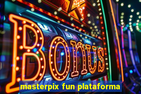 masterpix fun plataforma